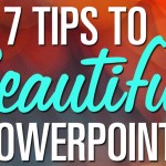 7 Tips to Beautiful PowerPoint